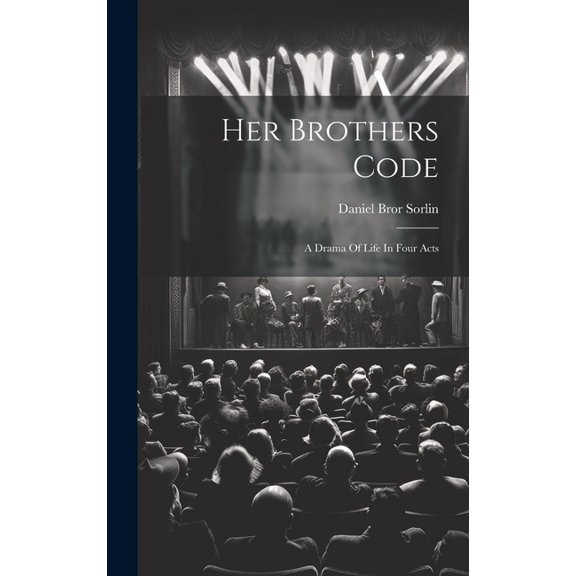 Her Brothers Code; A Drama Of Life In Four Acts (Hardcover)