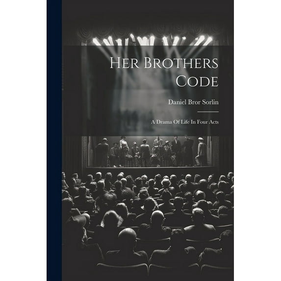 Her Brothers Code; A Drama Of Life In Four Acts (Paperback)