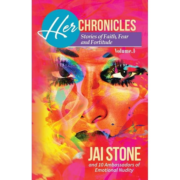 Her Chronicles Her Chronicles: Stories of Faith, Fear and Fortitude, Volume 1, Book 1, (Paperback)