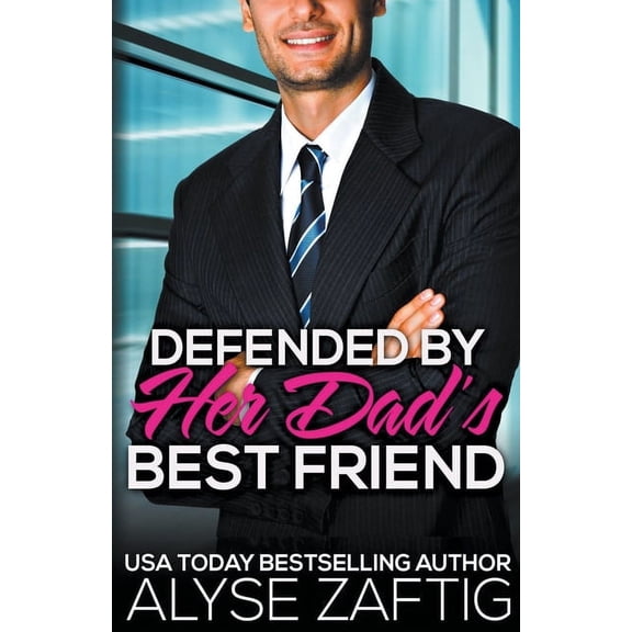 Her Dad's Best Friend Defended by Her Dad's Best Friend, Book 12, (Paperback)