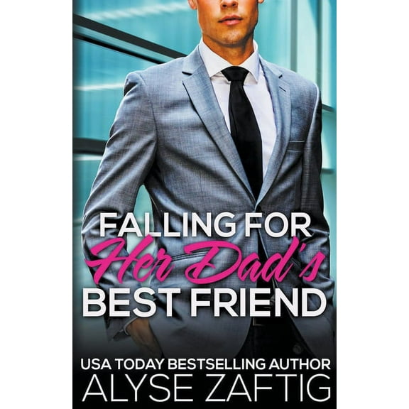 Her Dad's Best Friend Falling for Her Dad's Best Friend, Book 8, (Paperback)