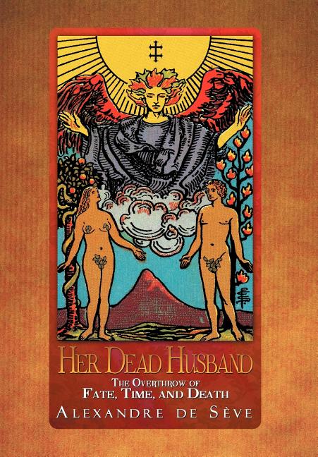 Her Dead Husband : The Overthrow of Fate, Time, and Death