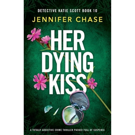 Pre-Owned Her Dying Kiss: A totally addictive crime thriller packed full of suspense (Paperback) 1837906696 9781837906697