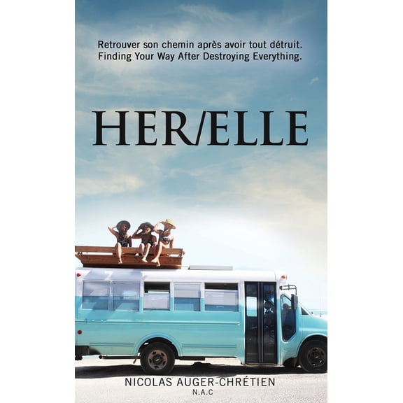 Her/Elle: Retrouver son chemin aprs avoir tout dtruit. (Finding Your Way After Destroying Everything.), (Hardcover)