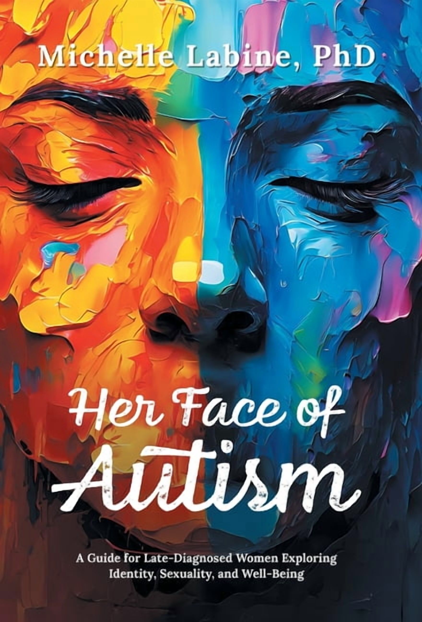 Her Face of Autism: A Guide for Late-Diagnosed Women Exploring Identity ...