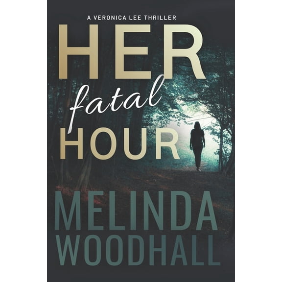 Her Fatal Hour: A Veronica Lee Thriller, (Paperback)