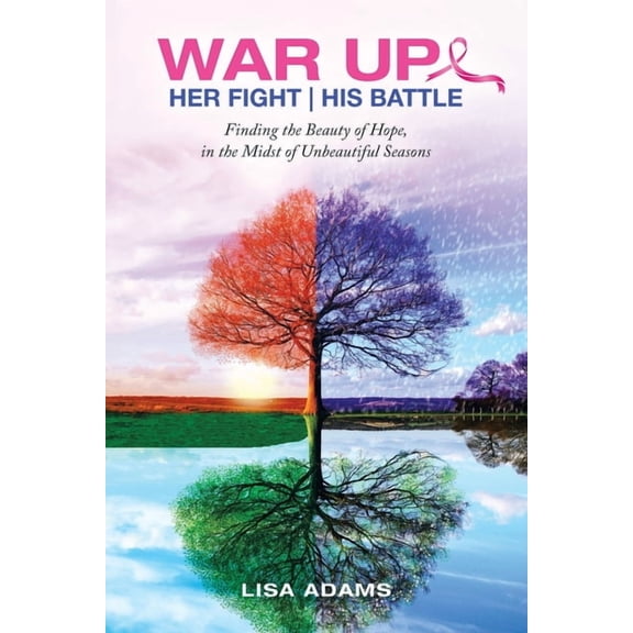 Her Fight His Battle: Finding the Beauty of Hope, in the Midst of Unbeautiful Seasons, (Paperback)
