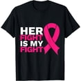 thumbnail image 1 of Her Fight Is My Fight Breast Cancer Awareness Family Support Funny Creative Graphic T-Shirt, 1 of 3