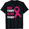 thumbnail image 1 of Her Fight Is My Fight Breast Cancer Awareness Family Support T-Shirt, 1 of 4