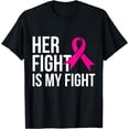 thumbnail image 1 of Her Fight Is My Fight Breast Cancer Awareness T-Shirt, 1 of 4