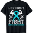 thumbnail image 1 of Her Fight Is My Fight Cervical Cancer Awareness T-Shirt, 1 of 3