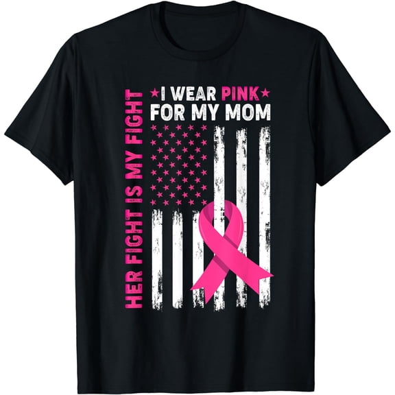 Her Fight Is My Fight I Wear Pink For My Mom Breast Cancer T-Shirt