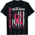 thumbnail image 1 of Her Fight Is My Fight I Wear Pink Sister Breast Cancer Flag T-Shirt, 1 of 4