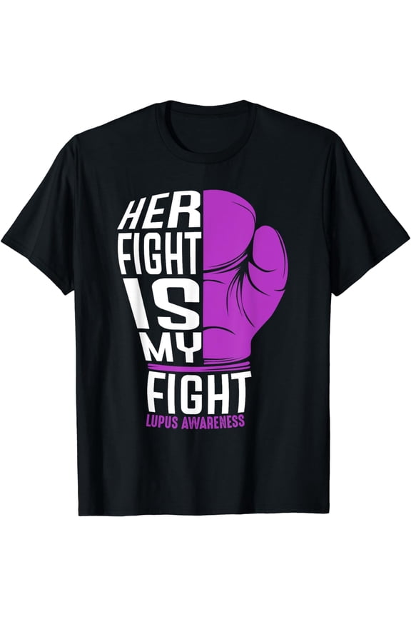 Her Fight Is My Fight - SLE Lupus Awareness Support Gift T-Shirt