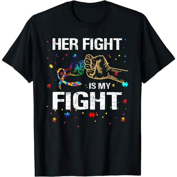 Her Fight Is my Fight Autism Awareness Autism Mom Gift Cotton T-Shirt