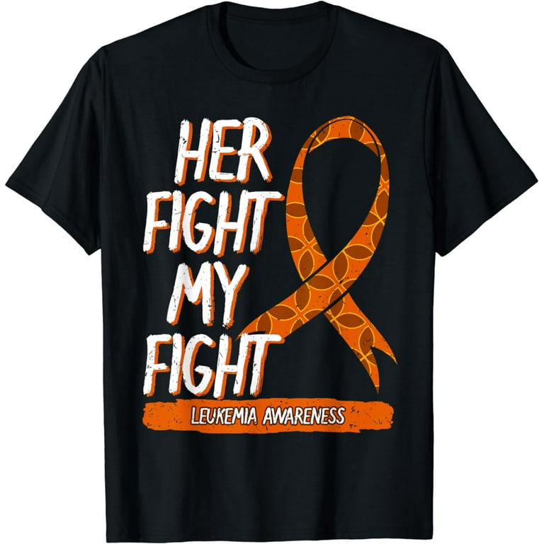 Leukemia Awareness T Shirt Her Fight Orange Ribbon Gift Leukemia Awareness T Shirt Her Fight Orange Ribbon Gift