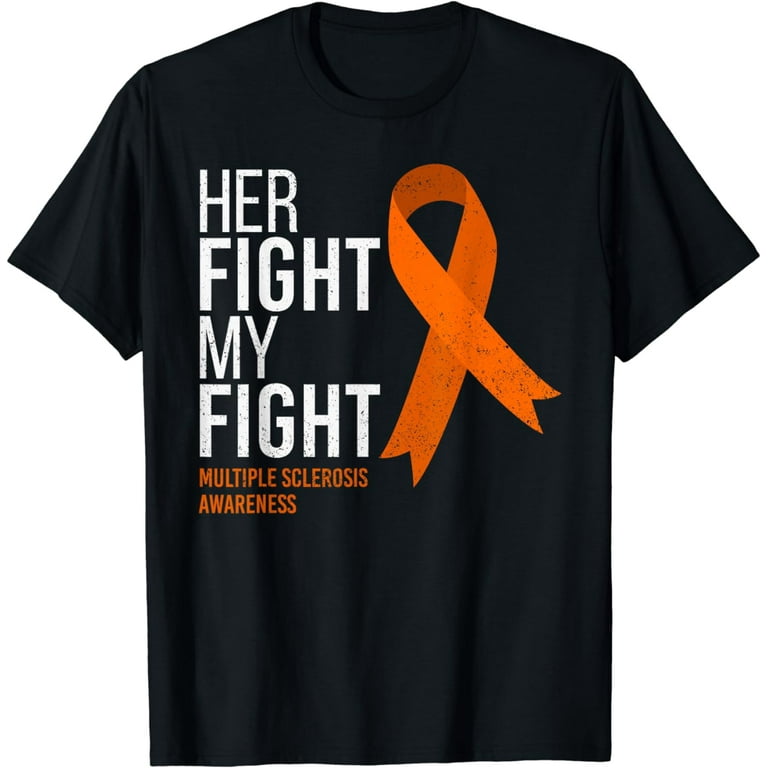 Her Fight Is My Fight Multiple Sclerosis Ms Awareness Shirt Her Fight Is My Fight Multiple Sclerosis Ms Awareness Shirt