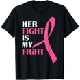thumbnail image 1 of Her Fight is My Fight Pink Ribbon Cancer T-Shirt, 1 of 4