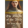 thumbnail image 1 of Her First Knight The Knight of the Wild, Book 1, (Paperback), 1 of 1