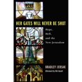 thumbnail image 1 of Pre-Owned Her Gates Will Never Be Shut: Hope, Hell, and the New Jerusalem (Paperback) 1606088823 9781606088821, 1 of 1