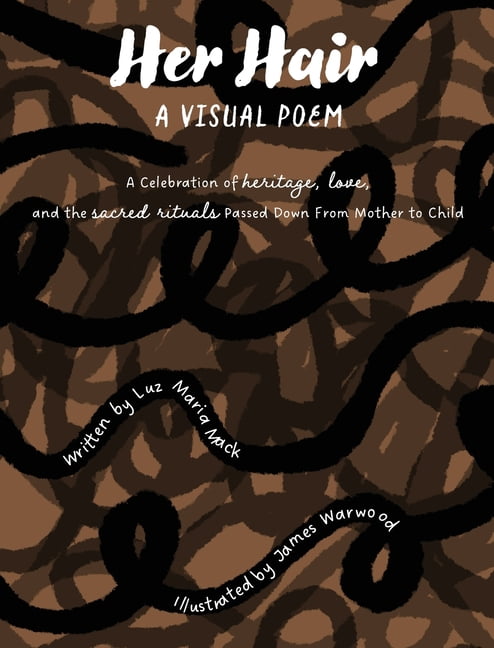 Her Hair: A Visual Poem: A celebration of heritage, love, and the sacred rituals passed down from mother to child., (Hardcover)