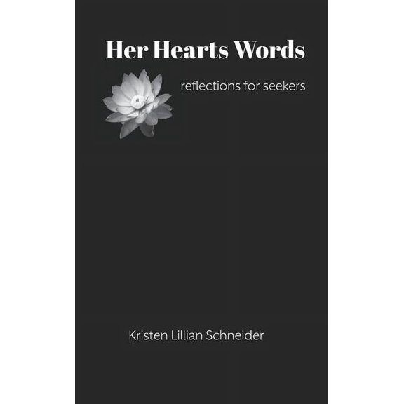 Her Hearts Words: reflections for seekers (Hardcover) 0692059091 9780692059098