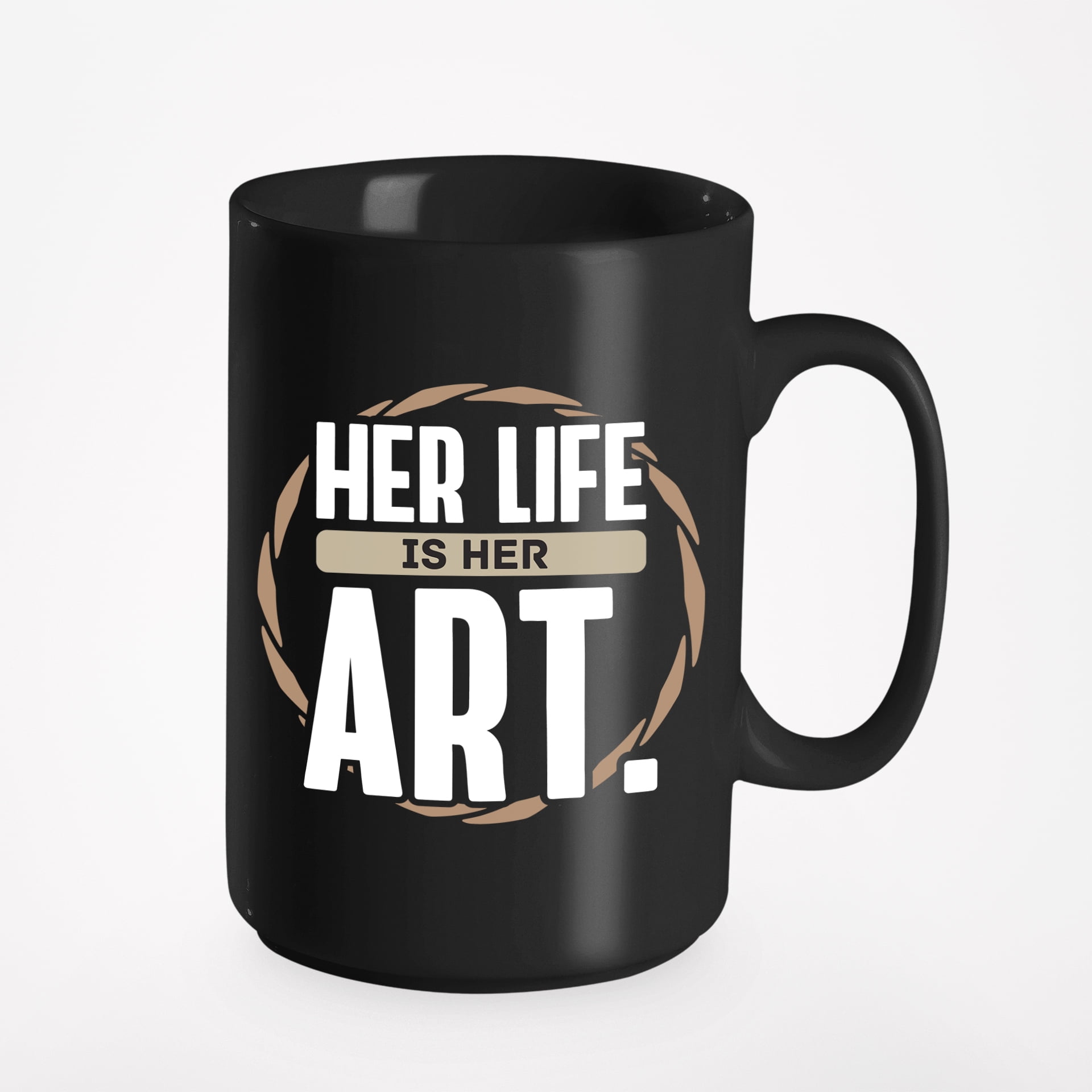 Her Life Is Her Art. Inspirational Creativity Quotes, Black 15oz