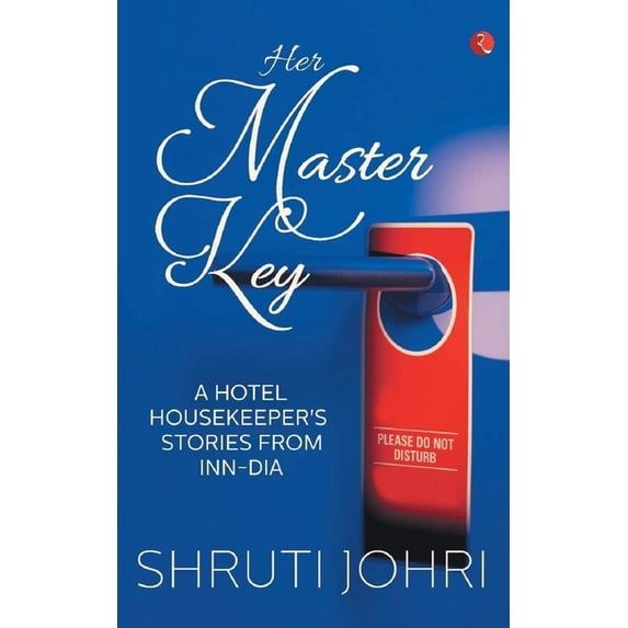Her Master Key: A Hotel Housekeeper's Stories from Inn-Dia, (Paperback)