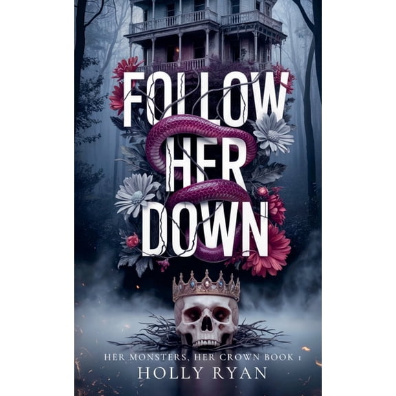 Her Monsters, Her Crown Follow Her Down, Book 1, (Paperback)