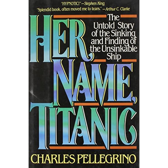 Pre-Owned Her Name, Titanic: The Real Story of the Sinking and Finding of the Unsinkable Ship (Hardcover) 0070492808 9780070492806