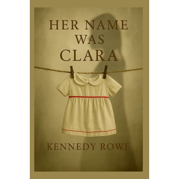 Her Name Was Clara: A Prince Edward Island Novel of Sisters and Silence, (Paperback)