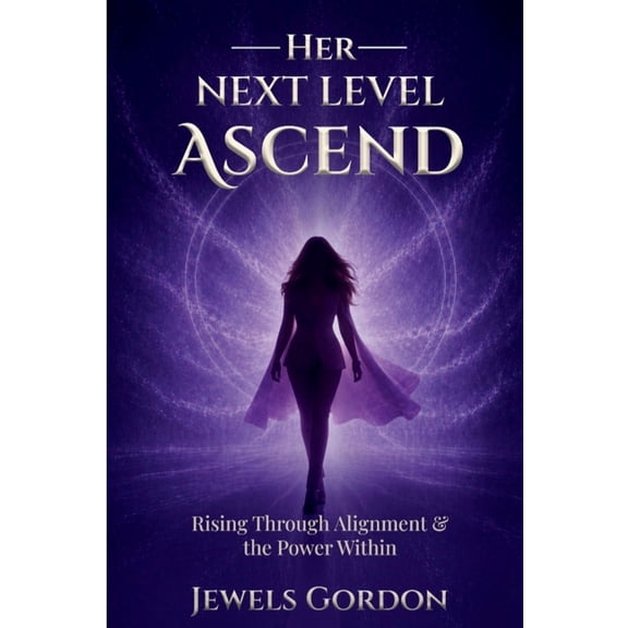 Her Next Level: ASCEND: Rising Through Alignment and the Power Within, (Paperback)