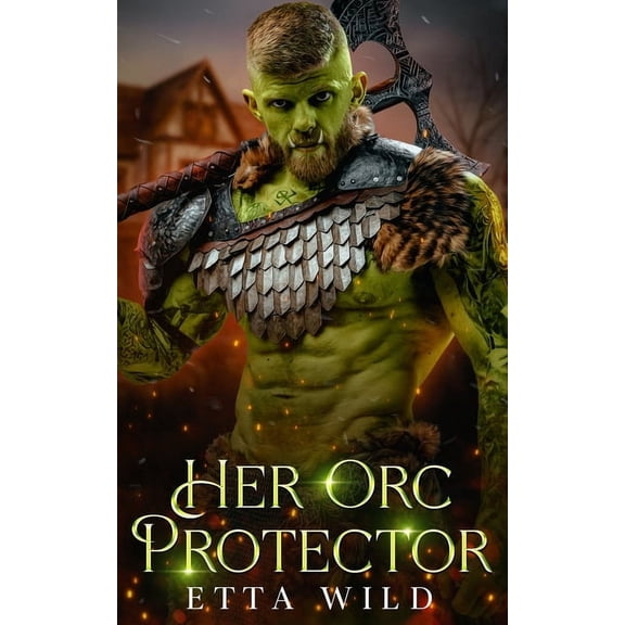 Retired Orc Warriors Her Orc Protector: A Monster Fantasy Romance, Book 3, (Paperback)