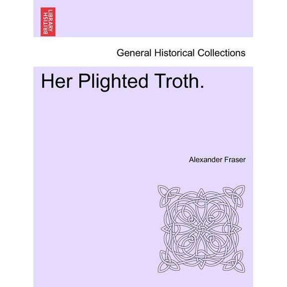 Her Plighted Troth. (Paperback)