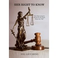 thumbnail image 1 of Her Right To Know: One Trial Lawyer's Search for the Truth About the "Pill", (Hardcover), 1 of 1