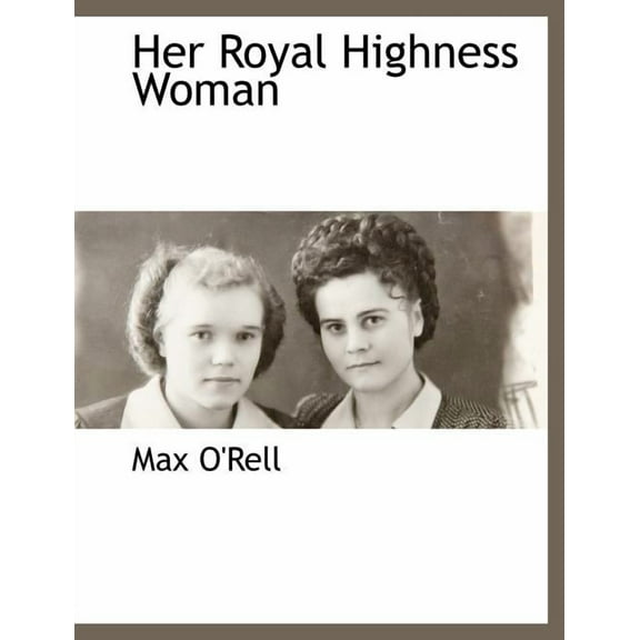 Her Royal Highness Woman Her Royal Highness Woman Her Royal Highness Woman