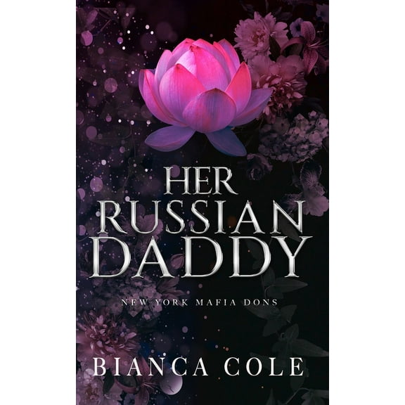 Her Russian Daddy: A Dark Mafia Romance (Paperback) by Bianca Cole