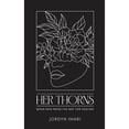 thumbnail image 1 of Her Thorns: When Pain Paves the Way for Healing (Paperback), 1 of 1