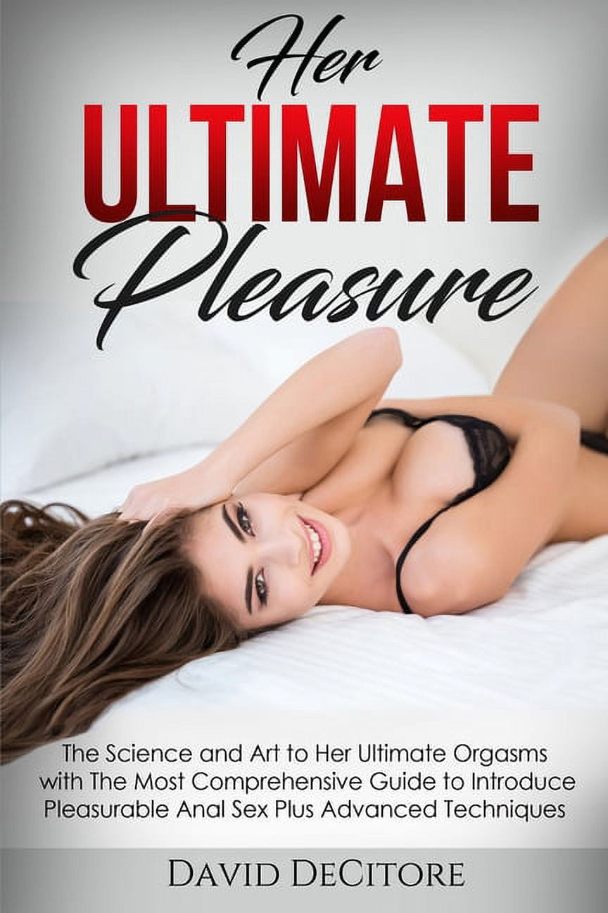 Her Ultimate Pleasure The Science and Art to Her Ultimate Orgasms with The Most Comprehensive Guide to Introduce Pleasurable Anal Sex Plus Advanced Techniques (Paperback) picture