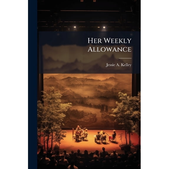 Her Weekly Allowance : A Farcical Entertainment in One Act ... (Paperback)