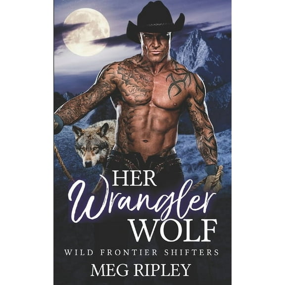 Shifter Nation: Wild Frontier Shifters Her Wrangler Wolf, (Paperback)