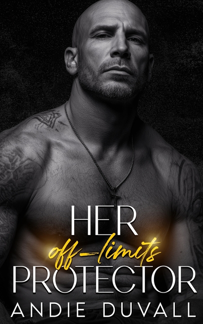 The Protector Her off-limits Protector: Opposites Attract Off-Limits Alpha Male, Book 1, (Paperback)