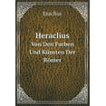 thumbnail image 1 of Heraclius Von Den Farben Und Künsten Der Römer (Paperback), 1 of 1