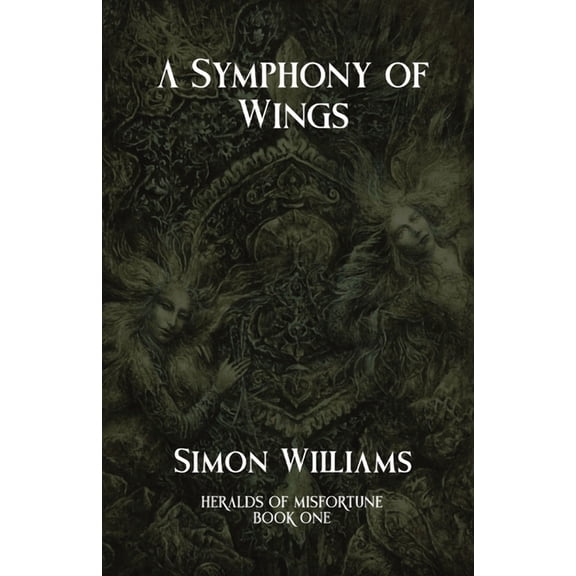 Heralds of Misfortune A Symphony of Wings: Heralds of Misfortune: Book I, Book 1, (Paperback)