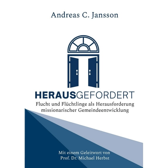 Herausgefordert: Flucht und Flüchtlinge als Herausforderung missionarischer Gemeindeentwicklung. Mit einem Geleitwort vo, (Paperback)