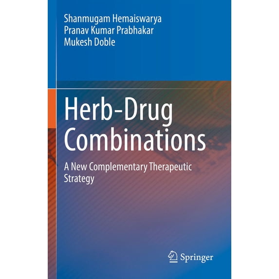 Herb-Drug Combinations: A New Complementary Therapeutic Strategy, (Paperback)
