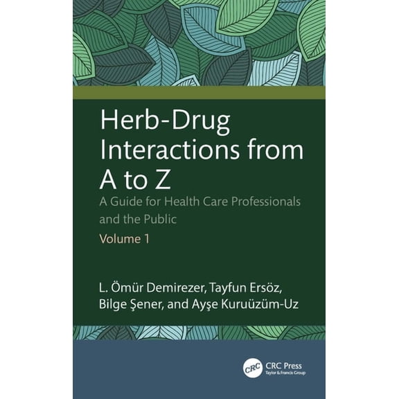 Herb-Drug Interactions from A to Z: A Guide for Health Care Professionals and the Public Volume 1, (Hardcover)