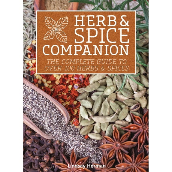 Herb & Spice Companion : The Complete Guide to Over 100 Herbs & Spices (Paperback)