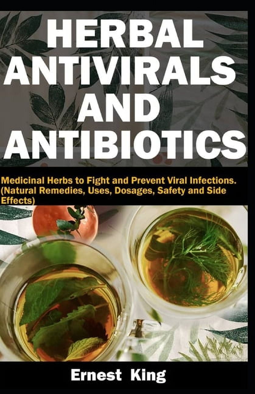 Herbal Antivirals and Antibiotics Medicinal Herbs to Fight and Prevent