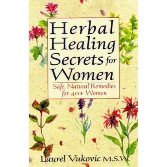 Pre-Owned Herbal Healing Secrets for Women: 4safe, Natural Remedies for 40+ Women (Paperback) 0735201021 9780735201026